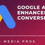Unlocking Success: The Importance of Properly Implementing Google Ads Enhanced Conversion Tracking